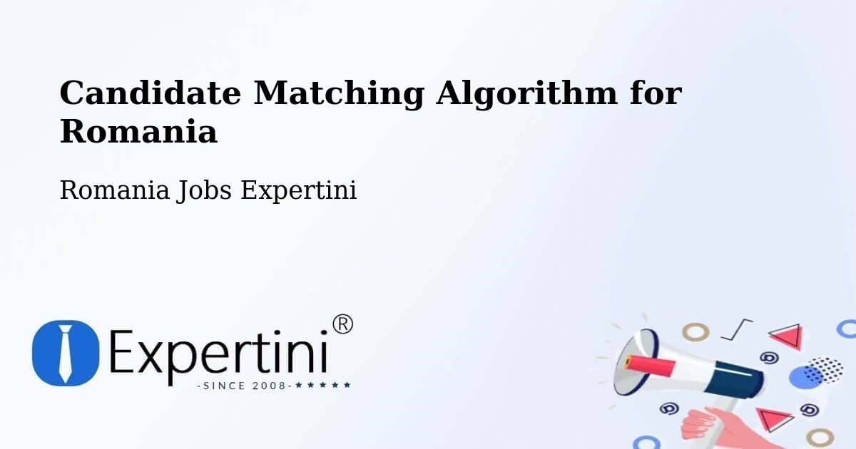 Candidate Matching Algorithm Overview – Meteş - Romania Jobs Expertini