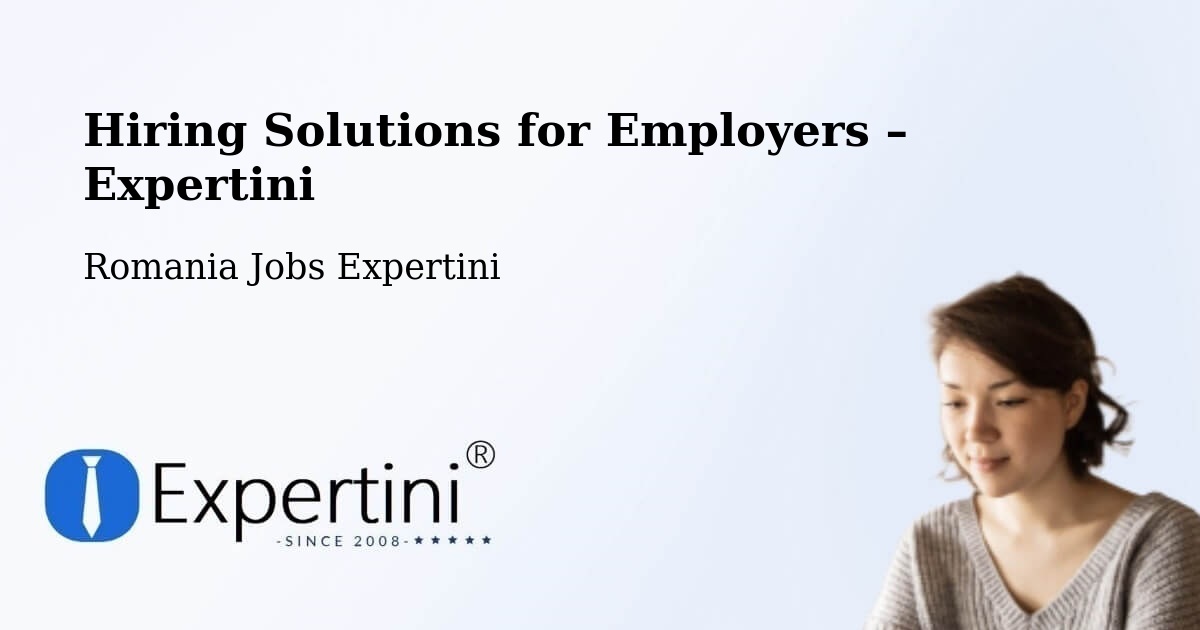 Hiring Solutions for Employers in Meteş - Meteş, Romania Jobs Expertini