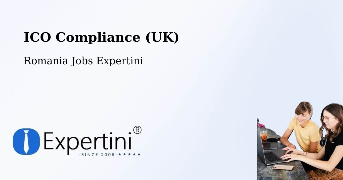 UK Data Protection & ICO Compliance – Meteş - Romania Jobs Expertini